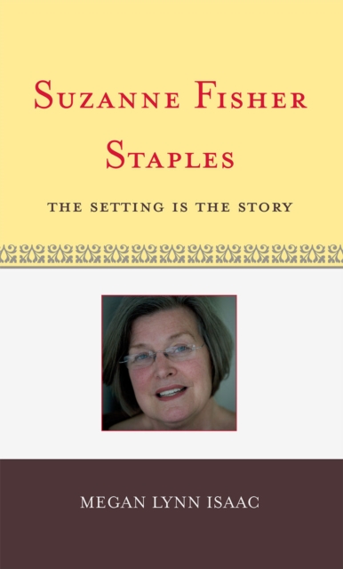 Suzanne Fisher Staples : The Setting Is the Story, Hardback Book