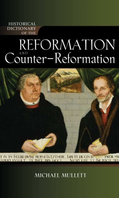 Historical Dictionary of the Reformation and Counter-Reformation, Hardback Book