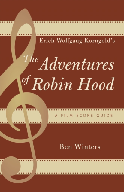 Erich Wolfgang Korngold's The Adventures of Robin Hood : A Film Score Guide, Paperback / softback Book