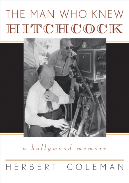 The Man Who Knew Hitchcock : A Hollywood Memoir, Paperback / softback Book