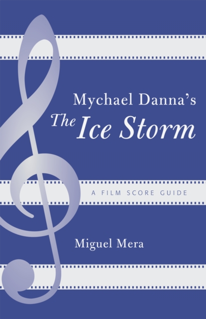 Mychael Danna's The Ice Storm : A Film Score Guide, Paperback / softback Book