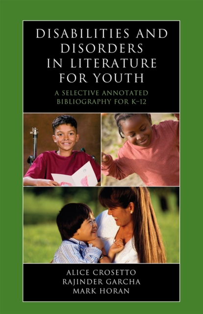 Disabilities and Disorders in Literature for Youth : A Selective Annotated Bibliography for K-12, Hardback Book
