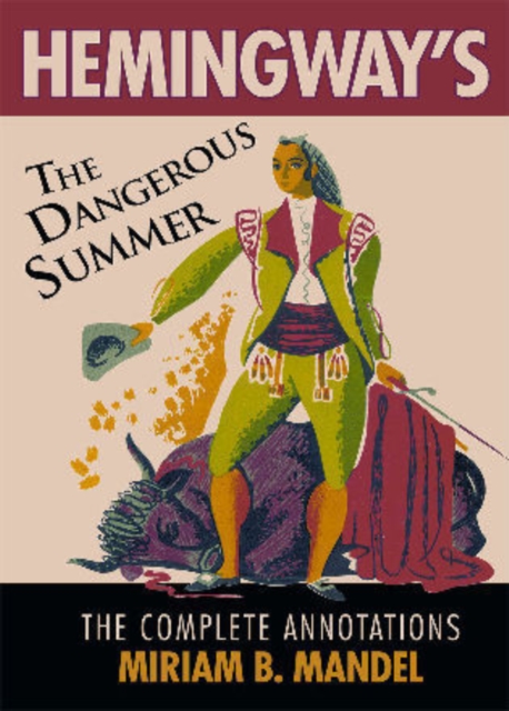 Hemingway's The Dangerous Summer : The Complete Annotations, Hardback Book