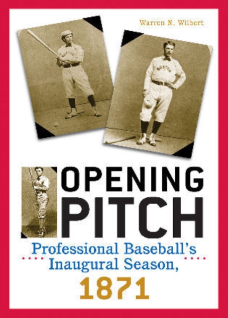 Opening Pitch : Professional Baseball's Inaugural Season, Paperback / softback Book