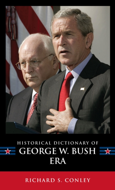 Historical Dictionary of the George W. Bush Era, Hardback Book
