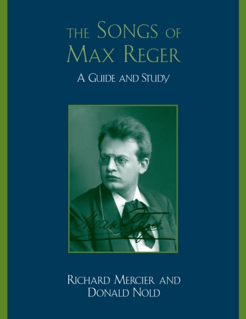 The Songs of Max Reger : A Guide and Study, Paperback / softback Book