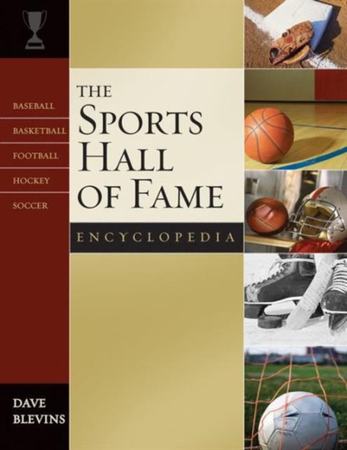 The Sports Hall of Fame Encyclopedia : Baseball, Basketball, Football, Hockey, Soccer, Hardback Book