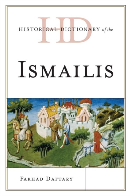 Historical Dictionary of the Ismailis, Hardback Book