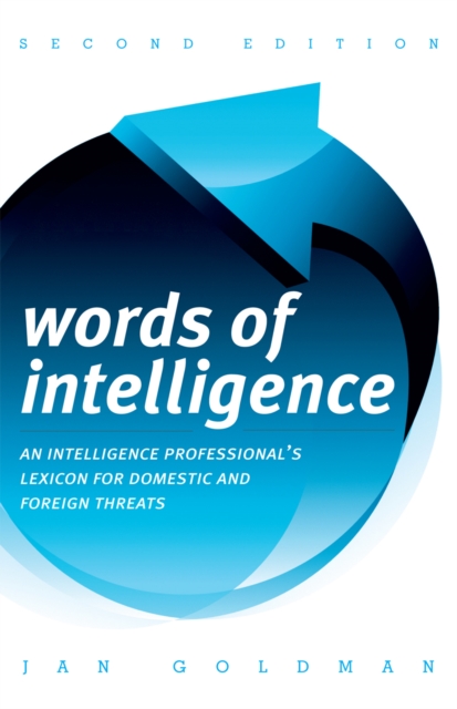 Words of Intelligence : An Intelligence Professional's Lexicon for Domestic and Foreign Threats, Hardback Book