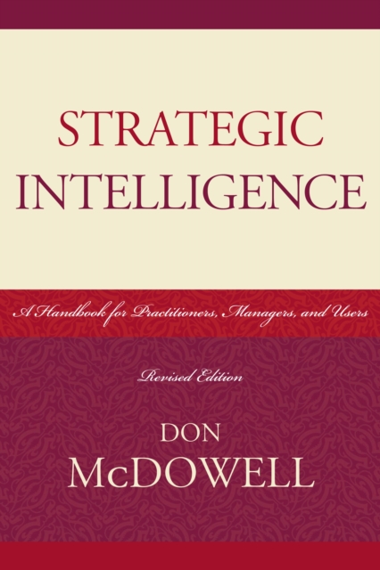 Strategic Intelligence : A Handbook for Practitioners, Managers, and Users, PDF eBook
