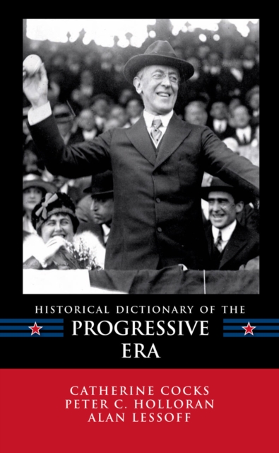 Historical Dictionary of the Progressive Era, EPUB eBook