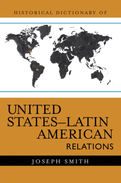 Historical Dictionary of United States-Latin American Relations, EPUB eBook