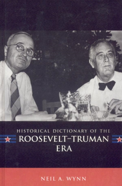 Historical Dictionary of the Roosevelt-Truman Era, EPUB eBook