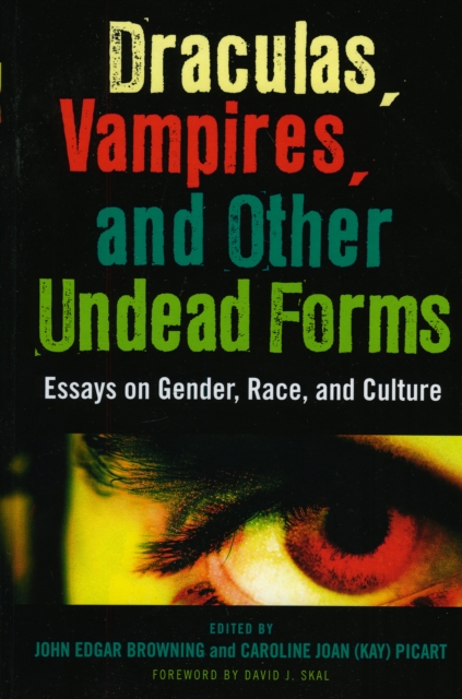 Draculas, Vampires, and Other Undead Forms : Essays on Gender, Race and Culture, Hardback Book
