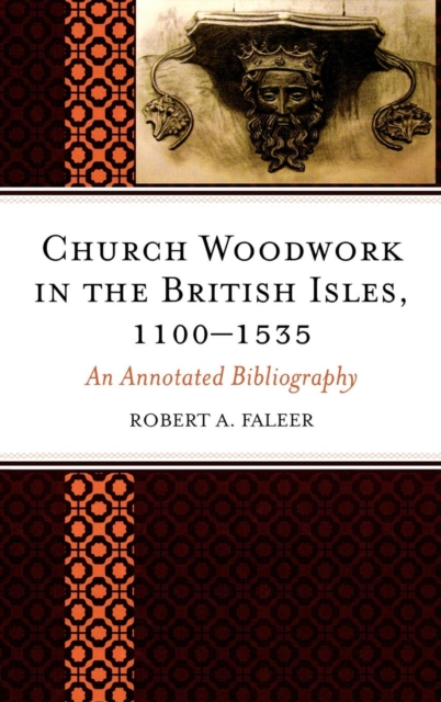 Church Woodwork in the British Isles, 1100-1535 : An Annotated Bibliography, EPUB eBook