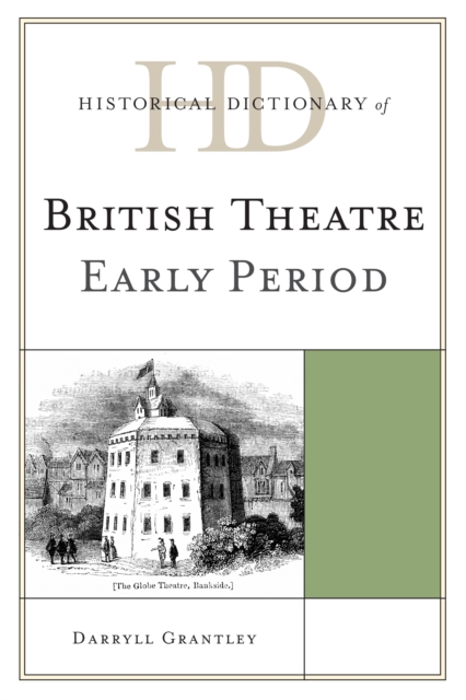 Historical Dictionary of British Theatre : Early Period, Hardback Book