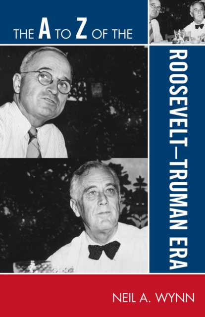 The A to Z of the Roosevelt-Truman Era, Paperback / softback Book