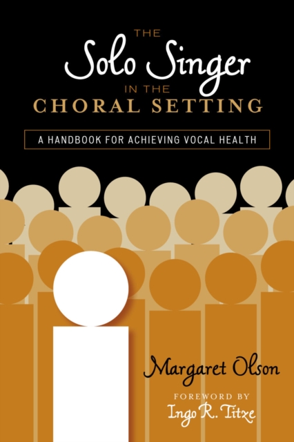 The Solo Singer in the Choral Setting : A Handbook for Achieving Vocal Health, Paperback / softback Book