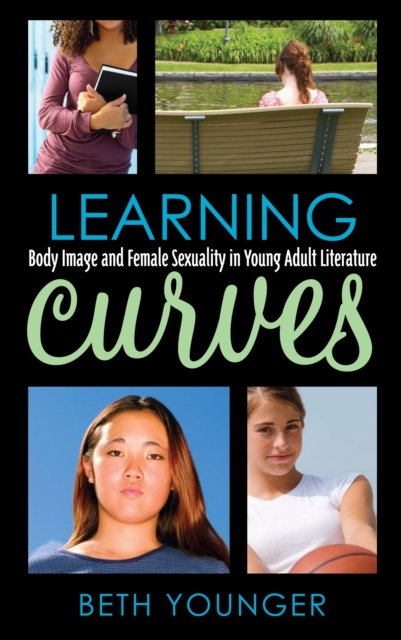 Learning Curves : Body Image and Female Sexuality in Young Adult Literature, PDF eBook
