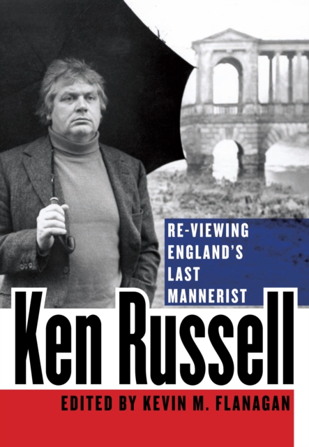 Ken Russell : Re-Viewing England's Last Mannerist, Hardback Book