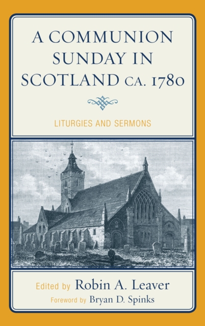 A Communion Sunday in Scotland ca. 1780 : Liturgies and Sermons, Hardback Book