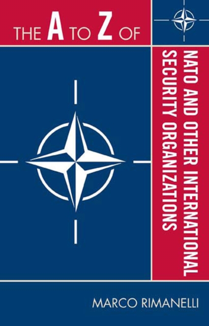 The A to Z of NATO and Other International Security Organizations, EPUB eBook