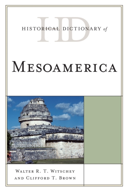 Historical Dictionary of Mesoamerica, Hardback Book
