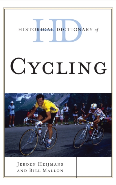 Historical Dictionary of Cycling, Hardback Book