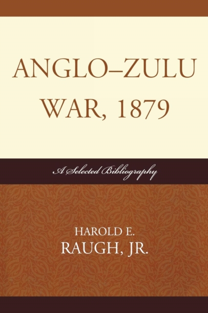 Anglo-Zulu War, 1879 : A Selected Bibliography, Paperback / softback Book