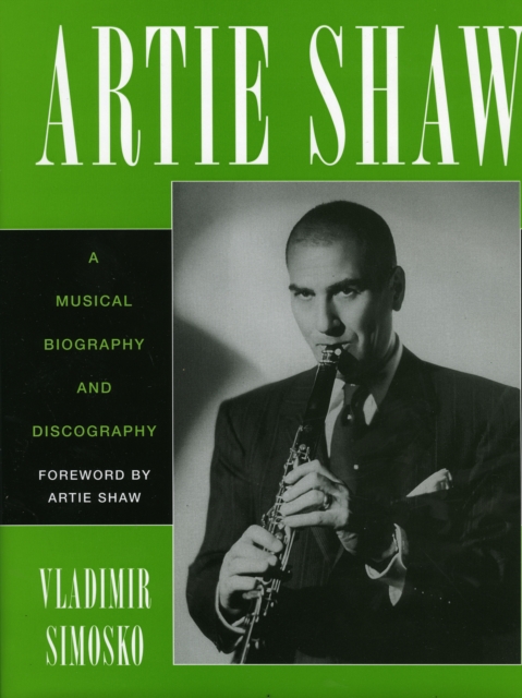 Artie Shaw : A Musical Biography and Discography, EPUB eBook