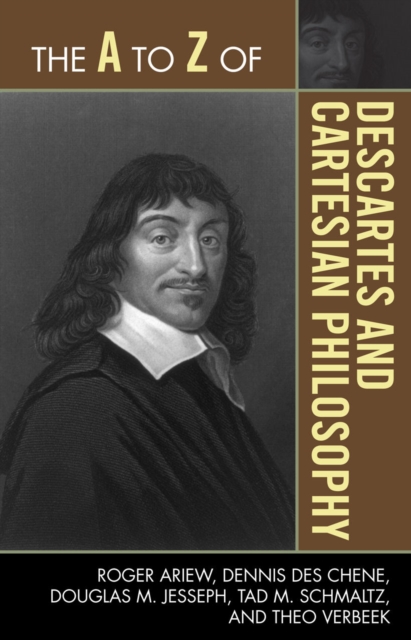 The A to Z of Descartes and Cartesian Philosophy, Paperback / softback Book