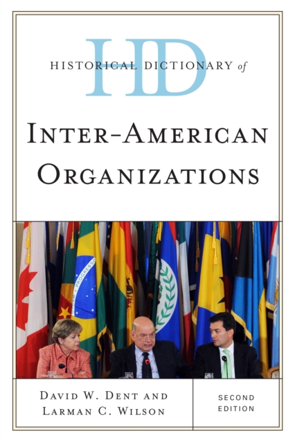Historical Dictionary of Inter-American Organizations, Hardback Book