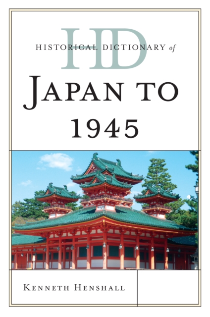 Historical Dictionary of Japan to 1945, Hardback Book