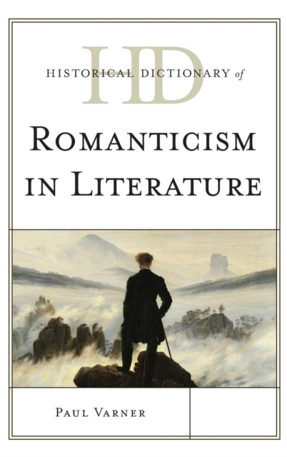 Historical Dictionary of Romanticism in Literature, Hardback Book