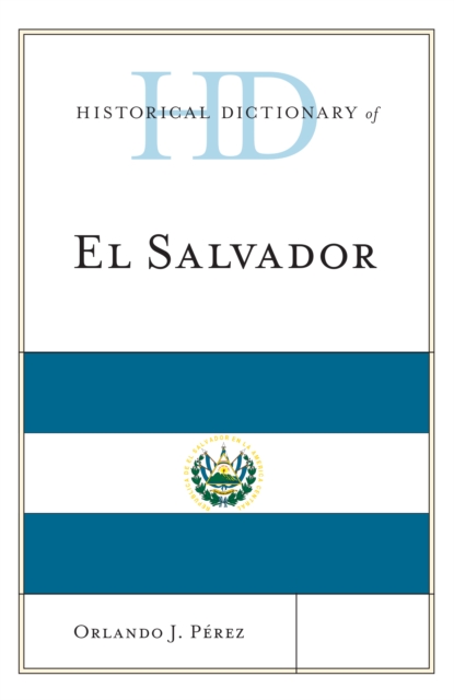 Historical Dictionary of El Salvador, Hardback Book