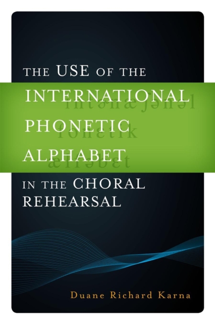 The Use of the International Phonetic Alphabet in the Choral Rehearsal, Hardback Book