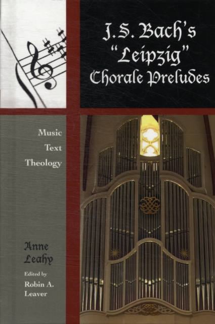 J. S. Bach's Leipzig Chorale Preludes : Music, Text, Theology, Hardback Book