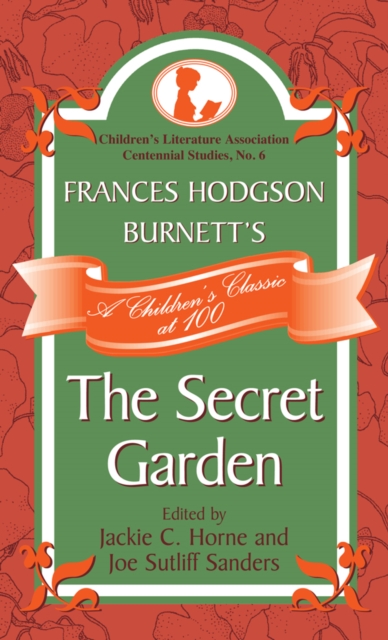 Frances Hodgson Burnett's The Secret Garden : A Children's Classic at 100, EPUB eBook