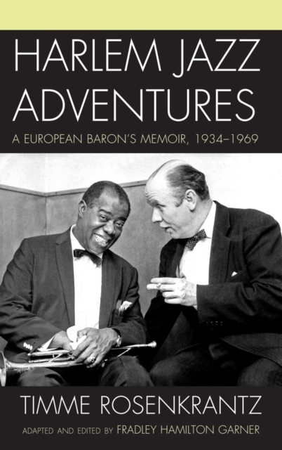 Harlem Jazz Adventures : A European Baron's Memoir, 1934-1969, Hardback Book