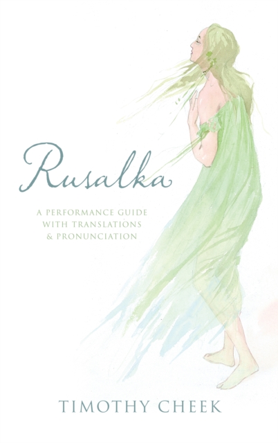 Rusalka : A Performance Guide with Translations and Pronunciation, EPUB eBook