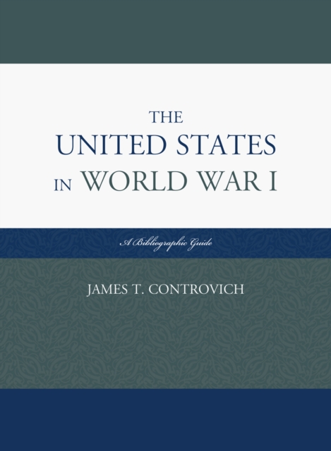 United States in World War I : A Bibliographic Guide, EPUB eBook