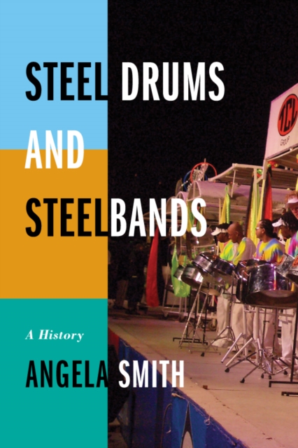 Steel Drums and Steelbands : A History, EPUB eBook