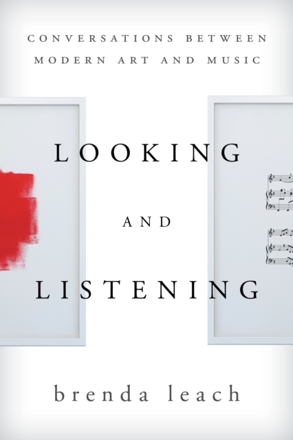 Looking and Listening : Conversations between Modern Art and Music, Hardback Book
