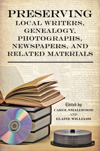 Preserving Local Writers, Genealogy, Photographs, Newspapers, and Related Materials, EPUB eBook