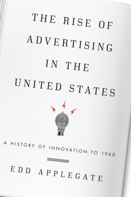 Rise of Advertising in the United States : A History of Innovation to 1960, EPUB eBook