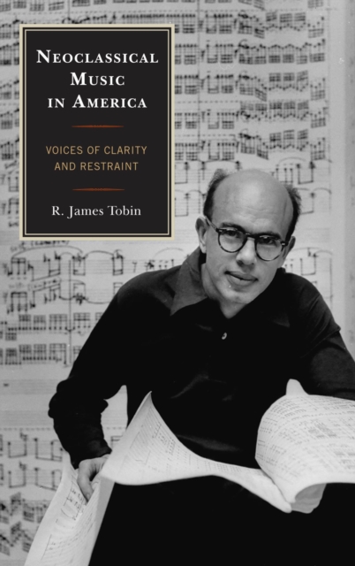 Neoclassical Music in America : Voices of Clarity and Restraint, EPUB eBook