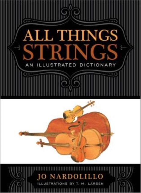 All Things Strings : An Illustrated Dictionary, Hardback Book