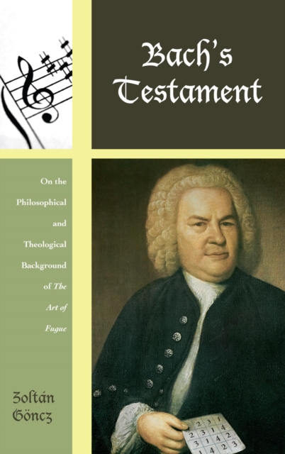 Bach's Testament : On the Philosophical and Theological Background of The Art of Fugue, EPUB eBook