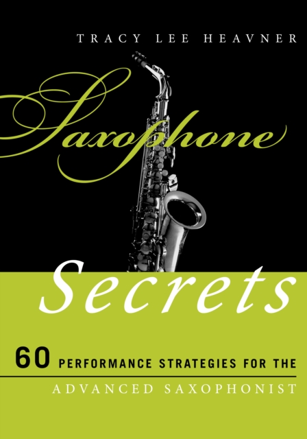 Saxophone Secrets : 60 Performance Strategies for the Advanced Saxophonist, Paperback / softback Book