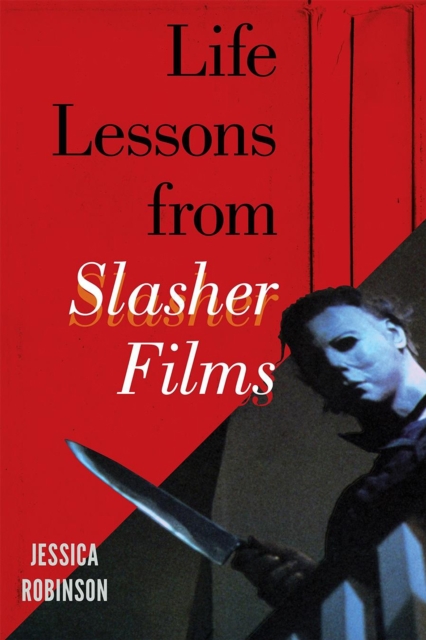 Life Lessons from Slasher Films, Hardback Book